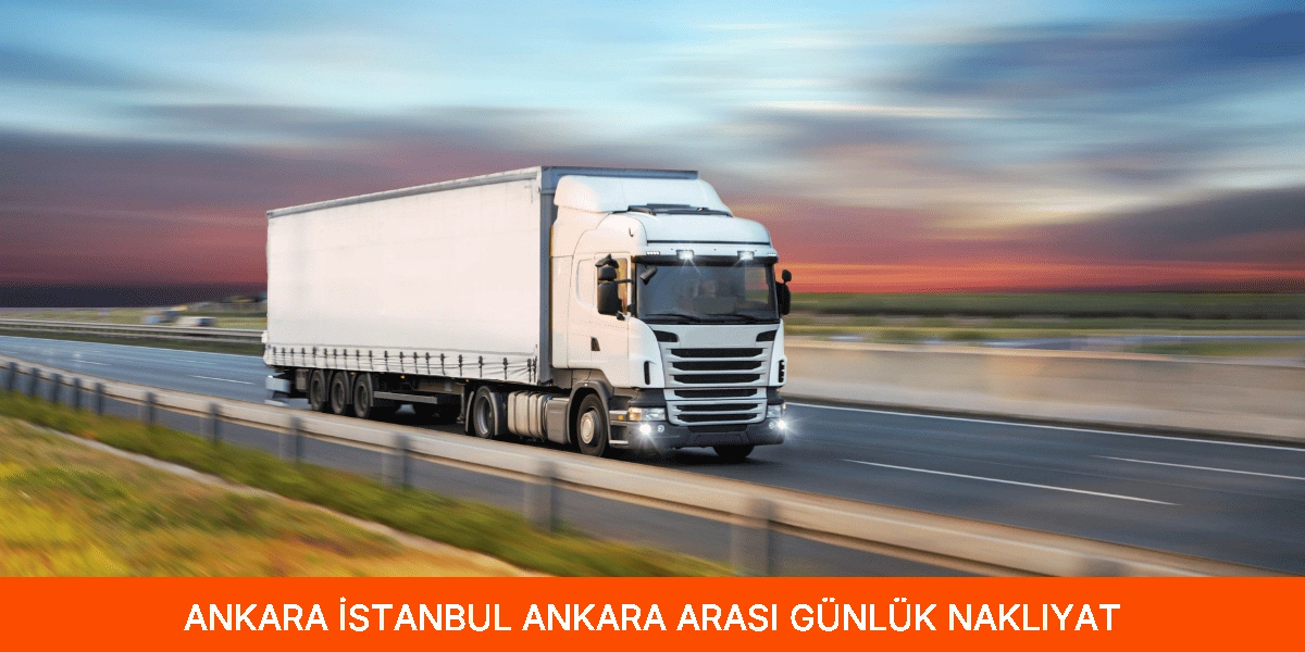 İstanbul Ankara Arası Günlük Nakliyat