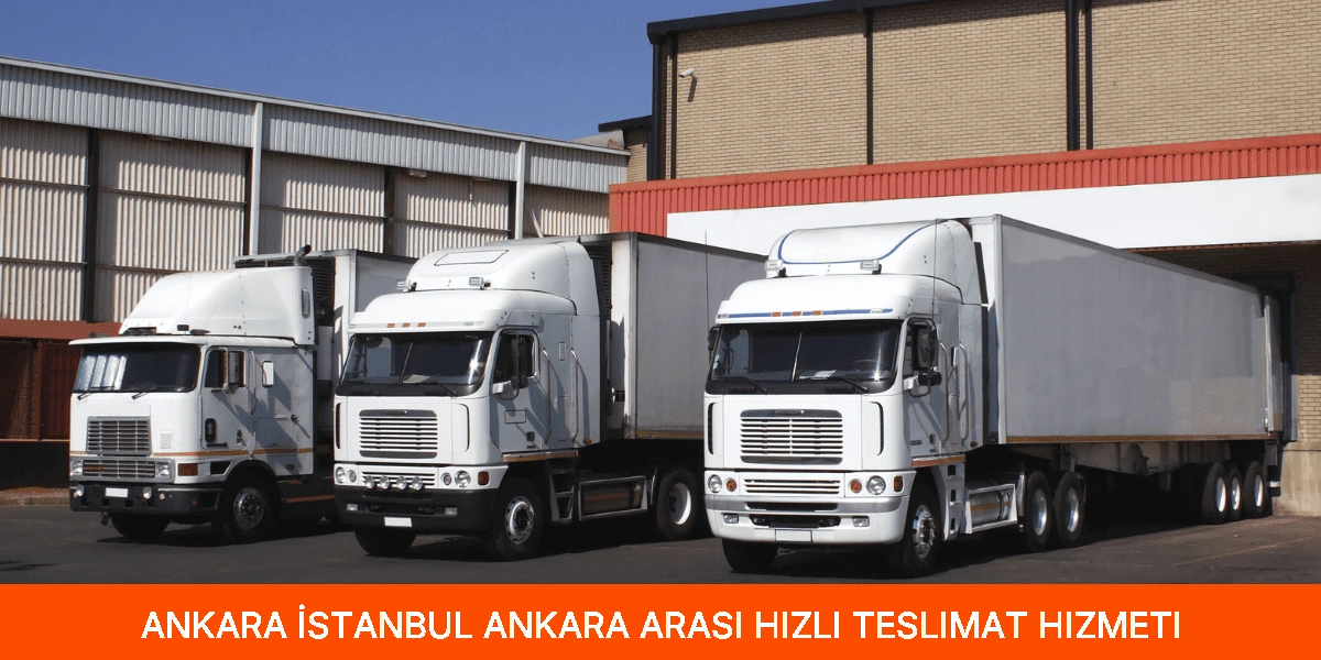İstanbul Ankara Arası Hızlı Teslimat Hizmeti